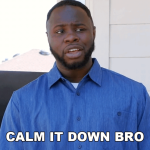 calm-it-down-bro-leland-manigo.png