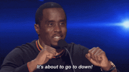 it's-about-to-go-down-p-diddy.gif